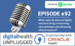 Digital Health Unplugged: What value do data and digital solutions bring to improving care pathways and advancing clinical research?